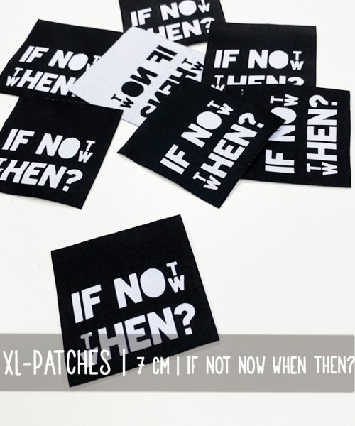 XL Patch | IF NOT NOW THEN WHEN? | Schwarz-Weiß
